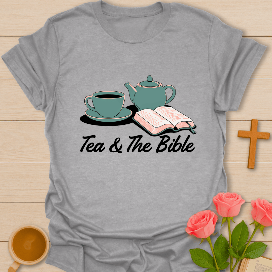 Tea & The Bible T-Shirt T-Shirt