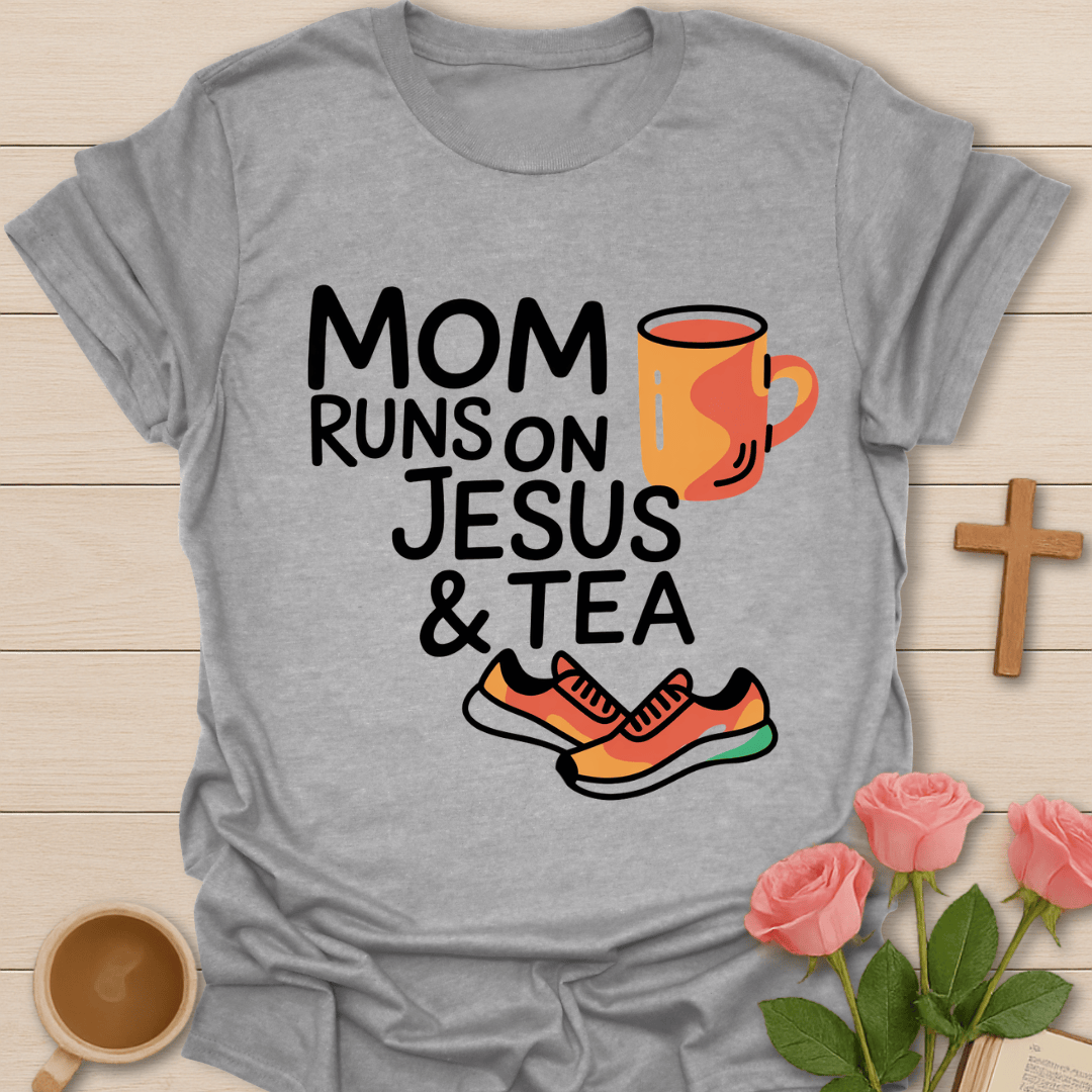Mom Runs On Jesus & Tea T-Shirt T-Shirt