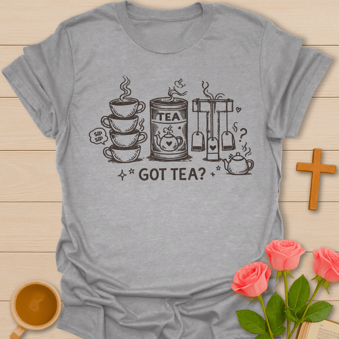 Got Tea T-Shirt T-Shirt