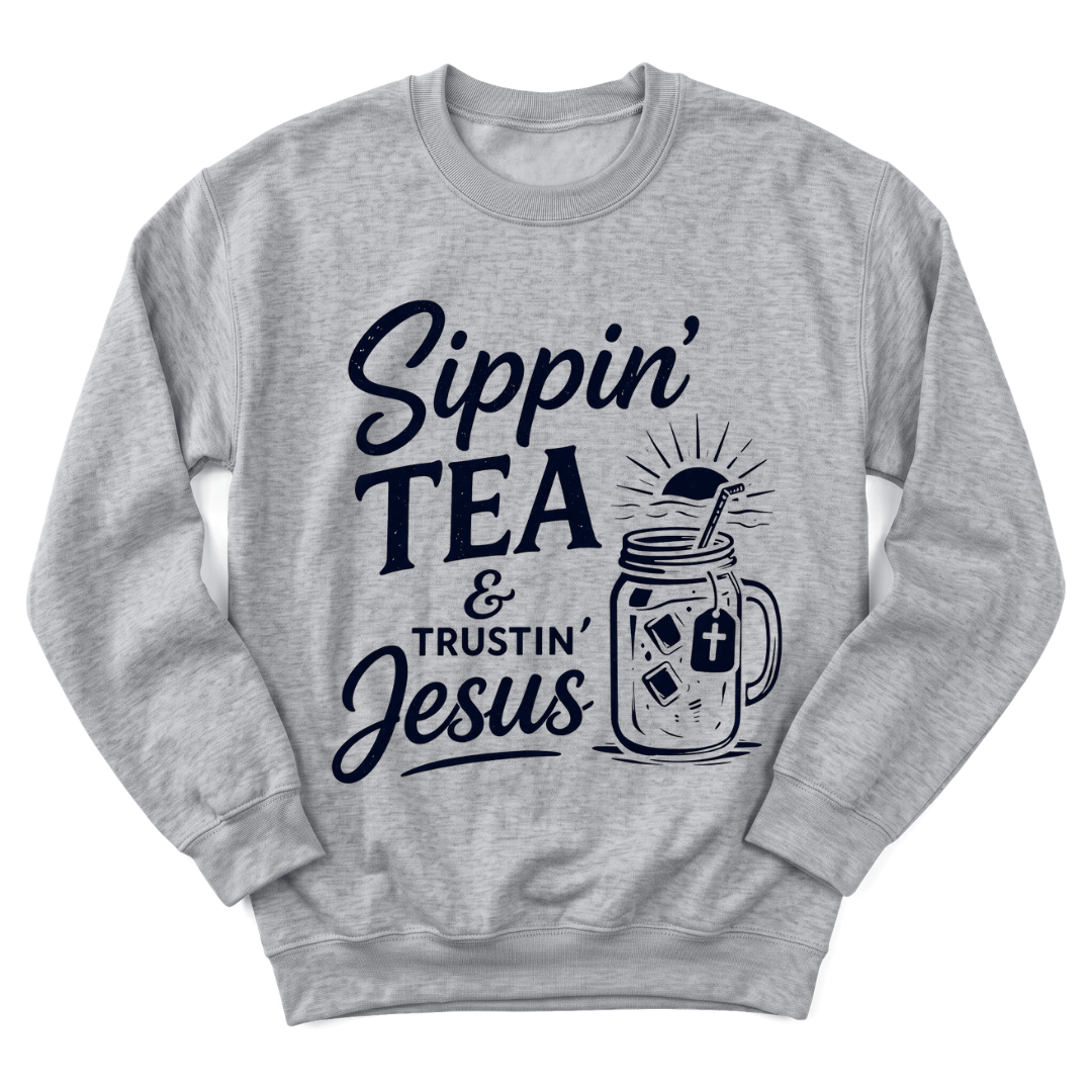 Sippin' Tea & Trustin' Jesus Sweatshirt