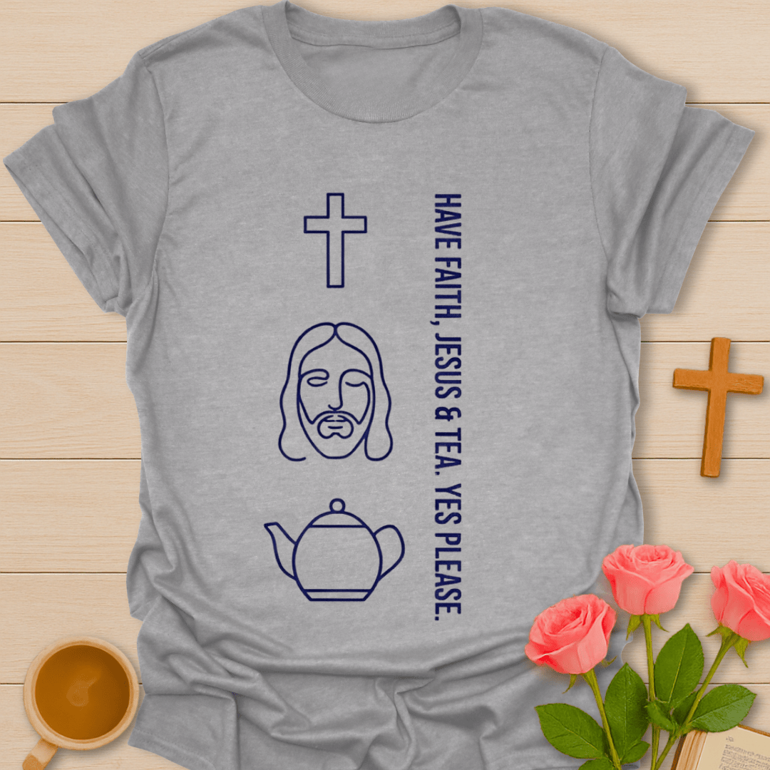 Faith Jesus & Tea Please T-Shirt T-Shirt