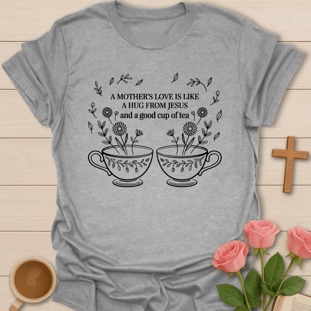 Mother’s Love And Tea T-Shirt T-Shirt