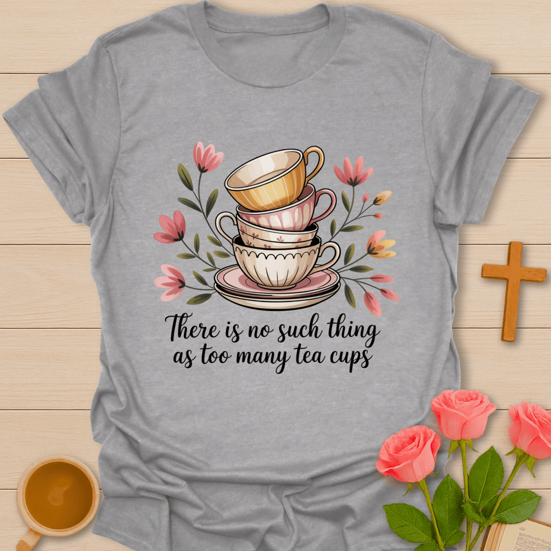 Too Much Tea Cups T-Shirt