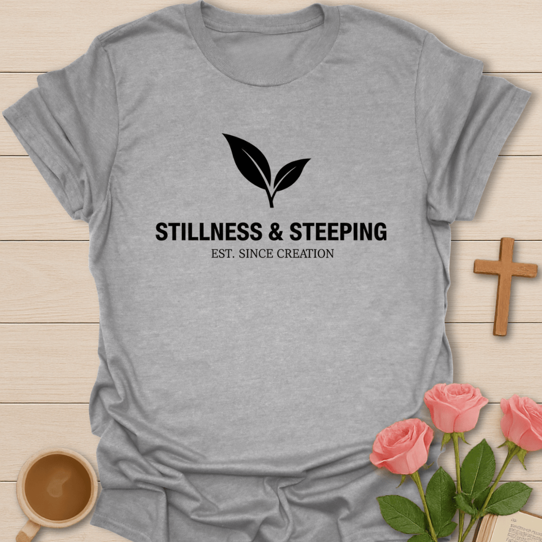 Stillness & Steeping T-Shirt T-Shirt