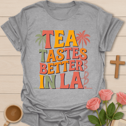 Retro Tea Tastes Better In LA T-Shirt T-Shirt