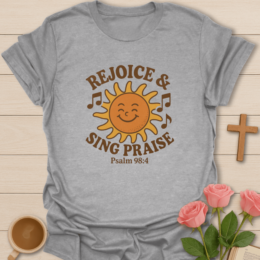 Rejoice & Sing Praise T-Shirt