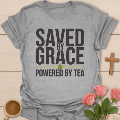 Saved by Grace Powered by Tea T-Shirt T-Shirt