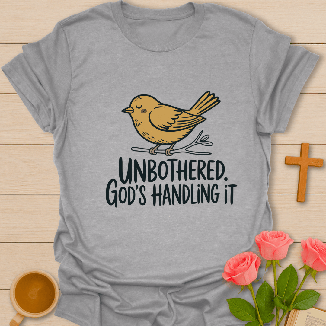 Unbothered God's Handling It  T-Shirt