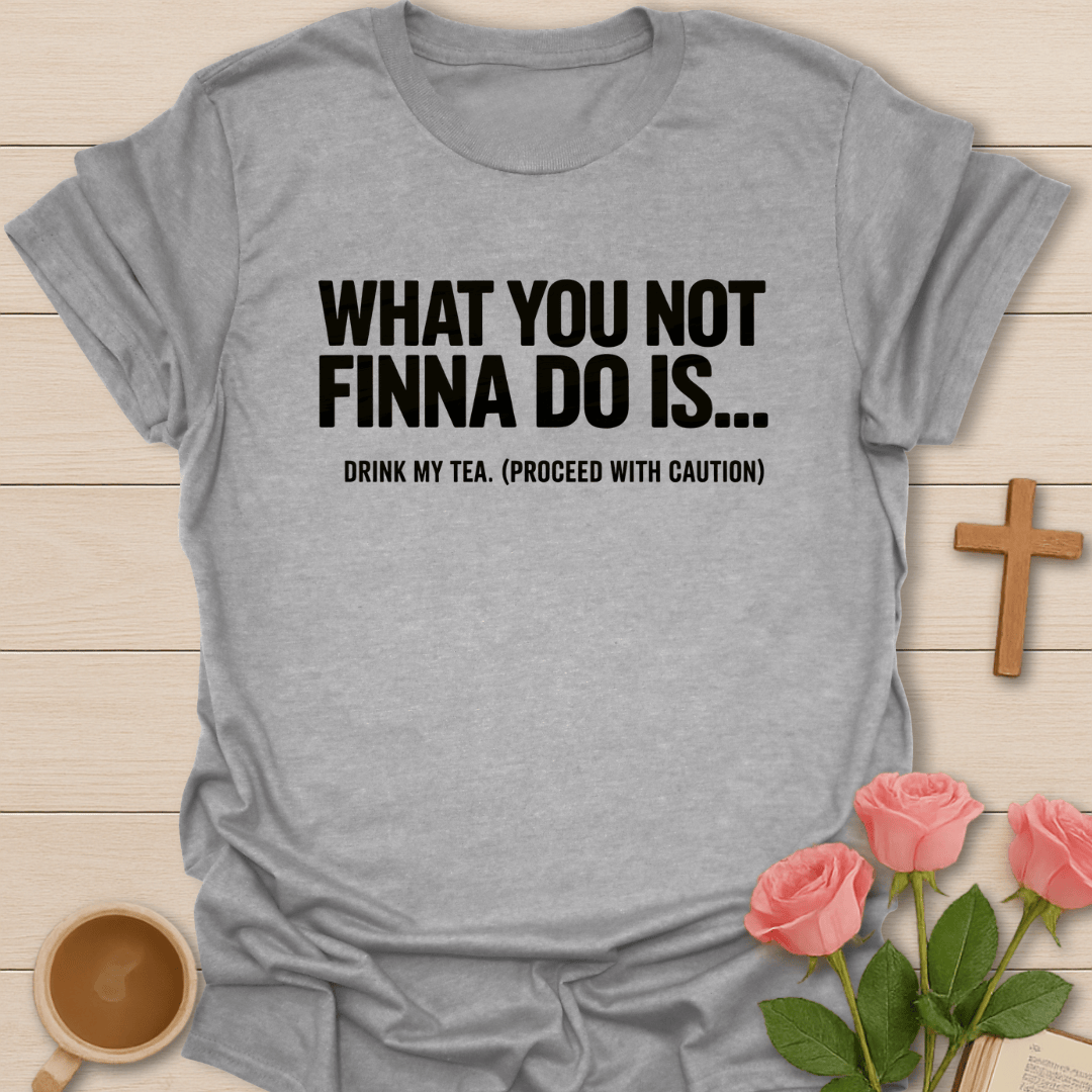 Not Finna To Do... T-Shirt T-Shirt