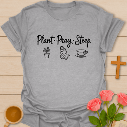 Plant Pray Steep T-Shirt T-Shirt