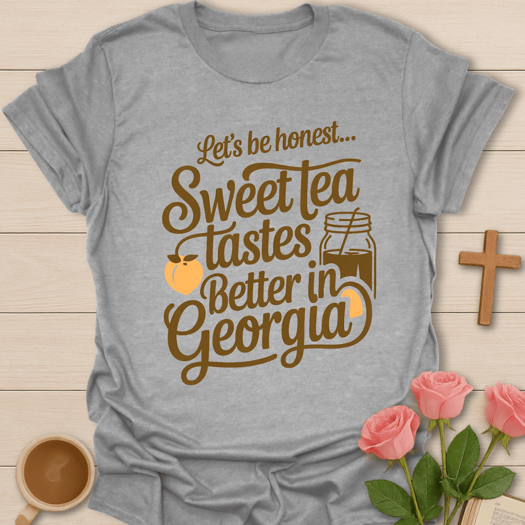Sweet Tea Tastes Better in Georgia T-Shirt T-Shirt