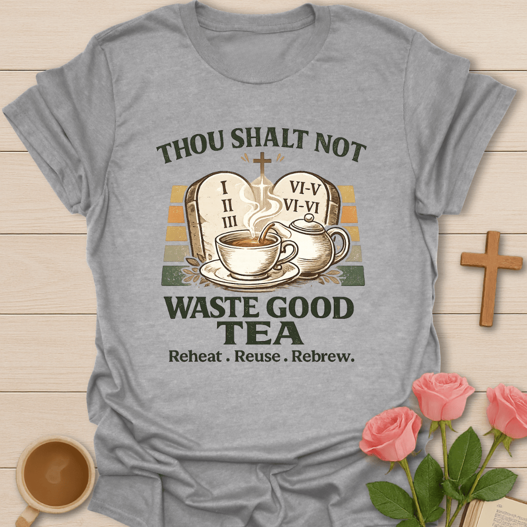 Not Waste Good Tea T-Shirt T-Shirt