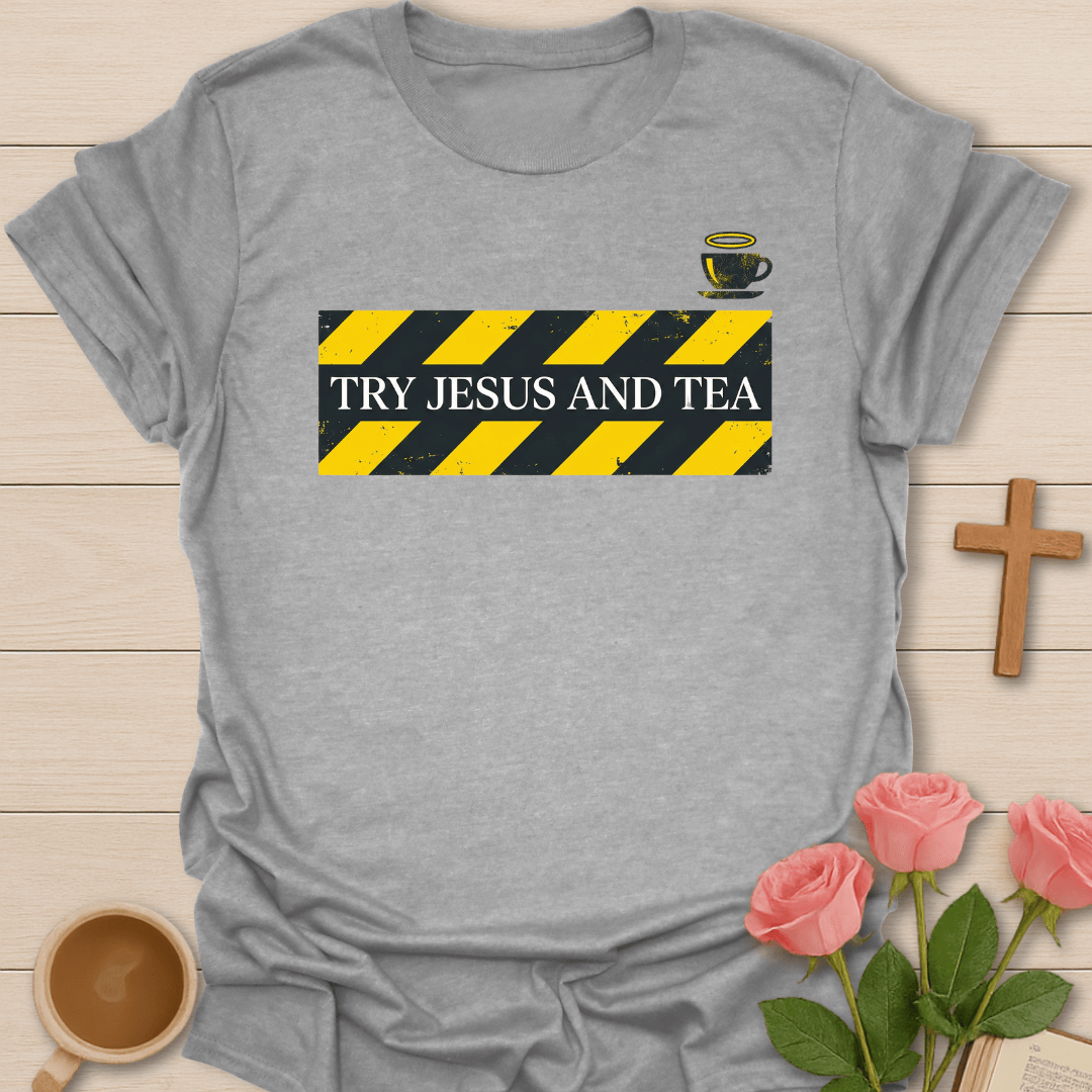 Try Jesus Tea T-Shirt T-Shirt