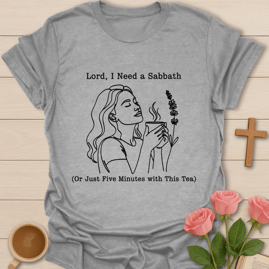 Lord I Need a Sabbath T-Shirt T-Shirt