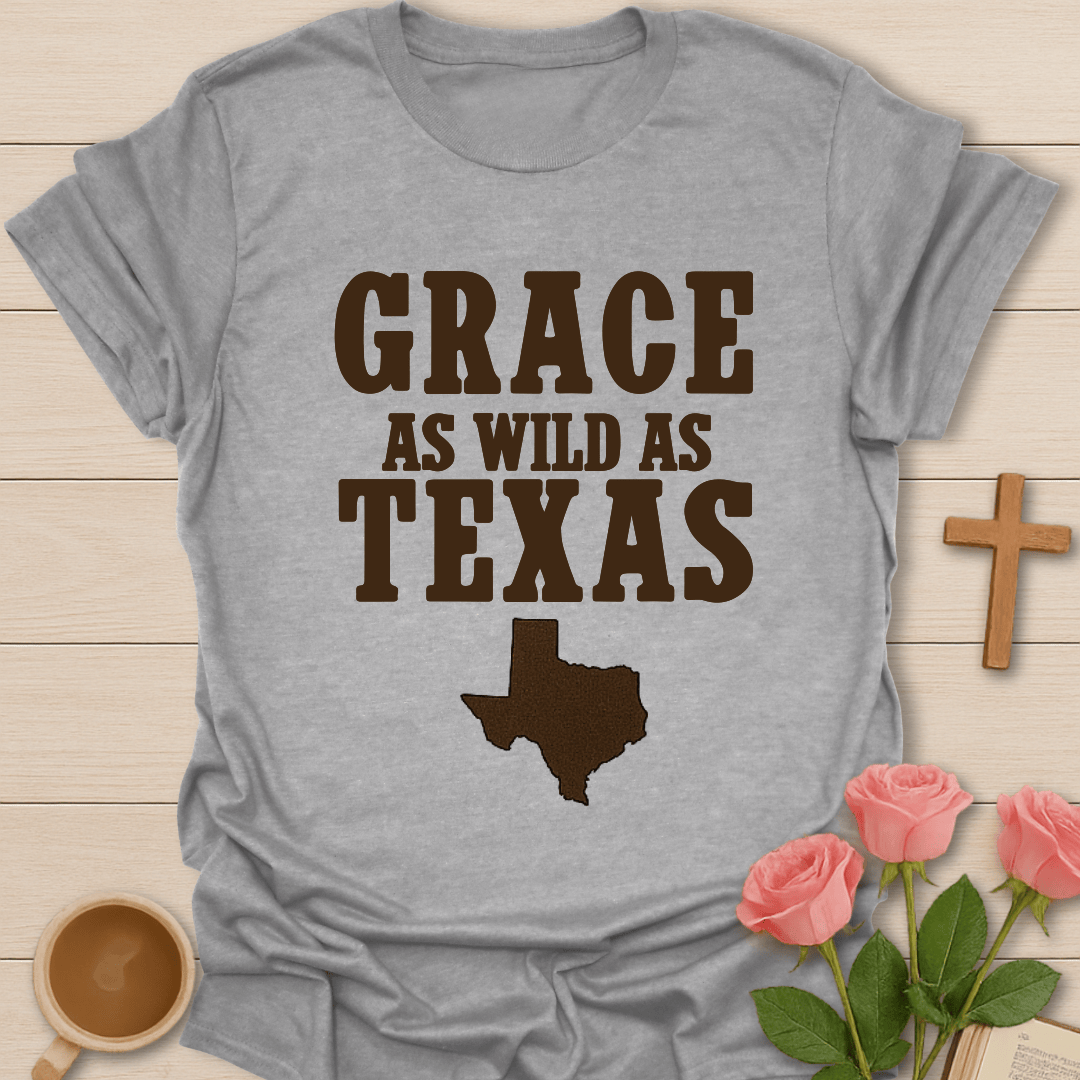 Grace As Wild As Texas T-Shirt