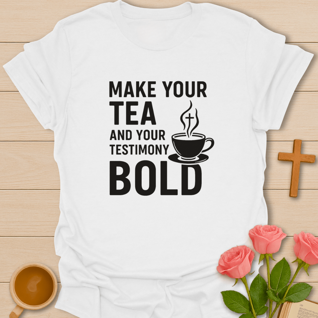Bold Tea & Testimony T-Shirt