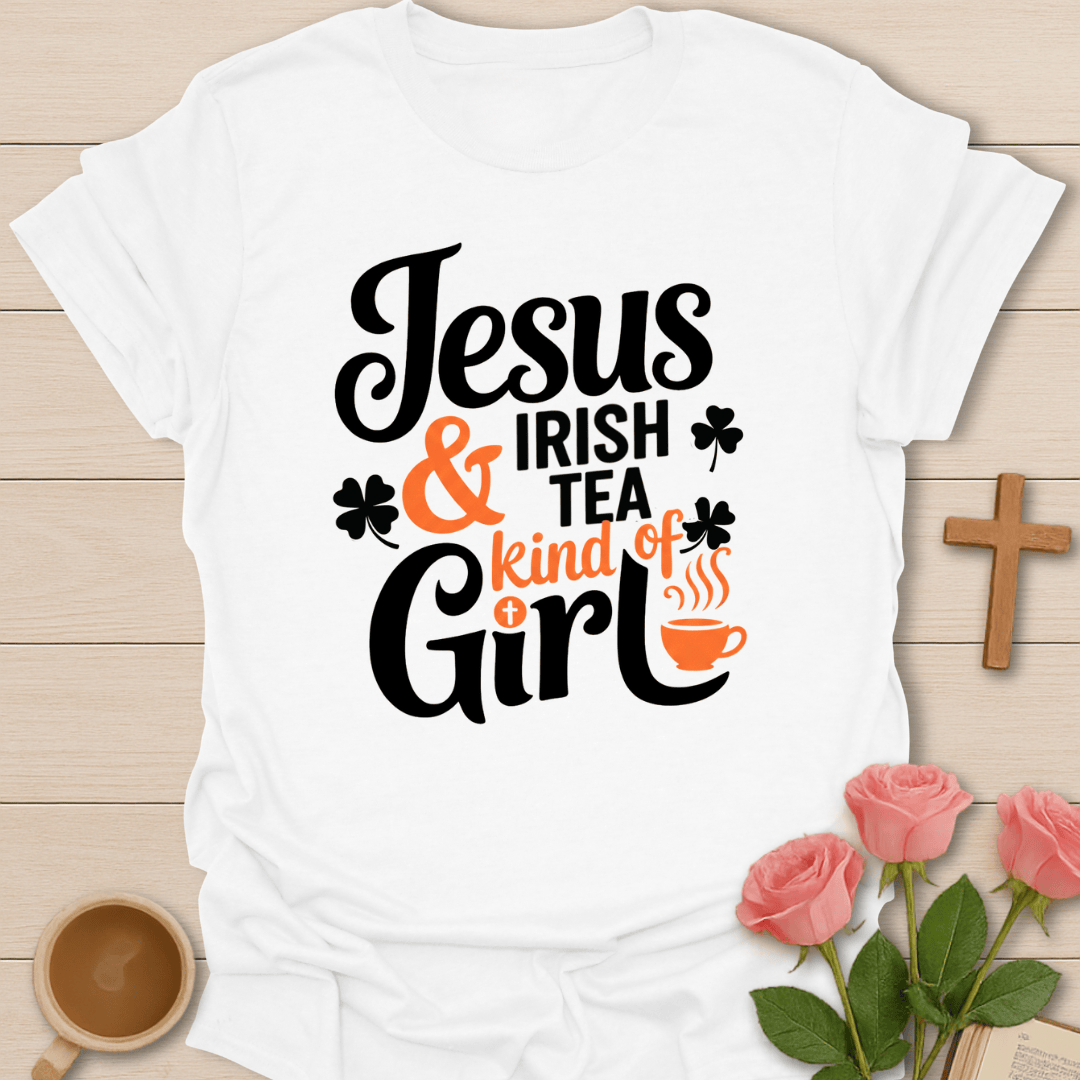 Jesus & Irish Tea Kind of Girl  T-Shirt T-Shirt