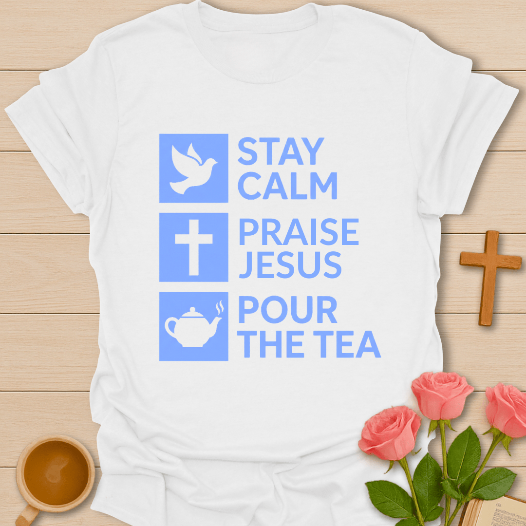 Stay Calm Praise Jesus T-Shirt T-Shirt