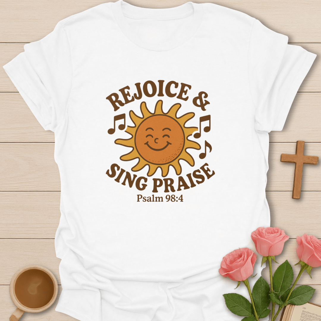 Rejoice & Sing Praise T-Shirt