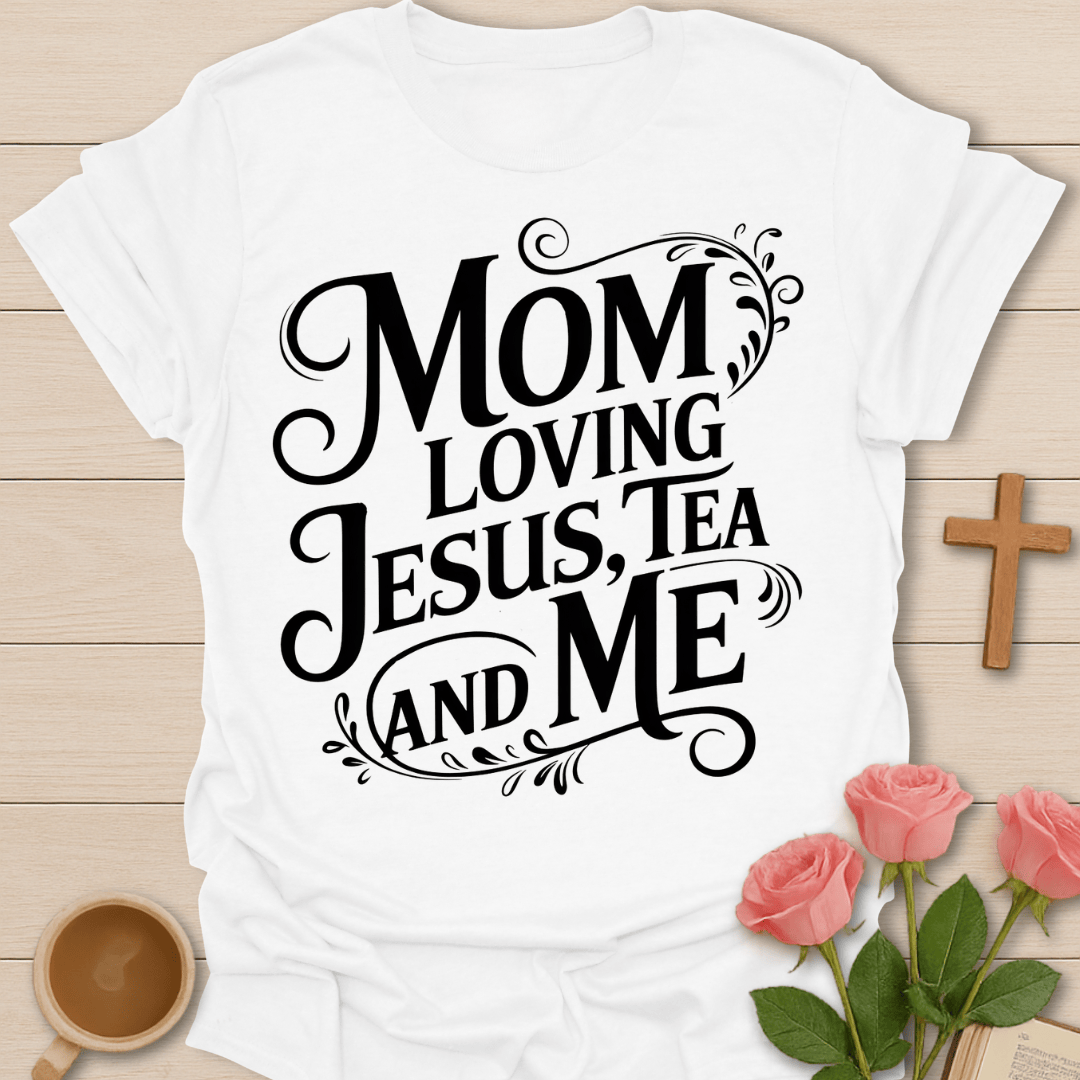 Mom Loving Jesus Tea T-Shirt T-Shirt