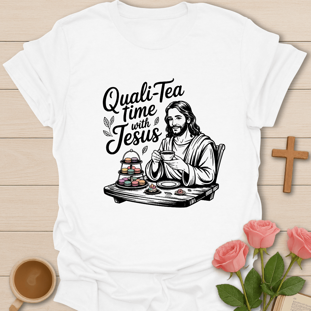 Quali-Tea With Jesus T-Shirt T-Shirt