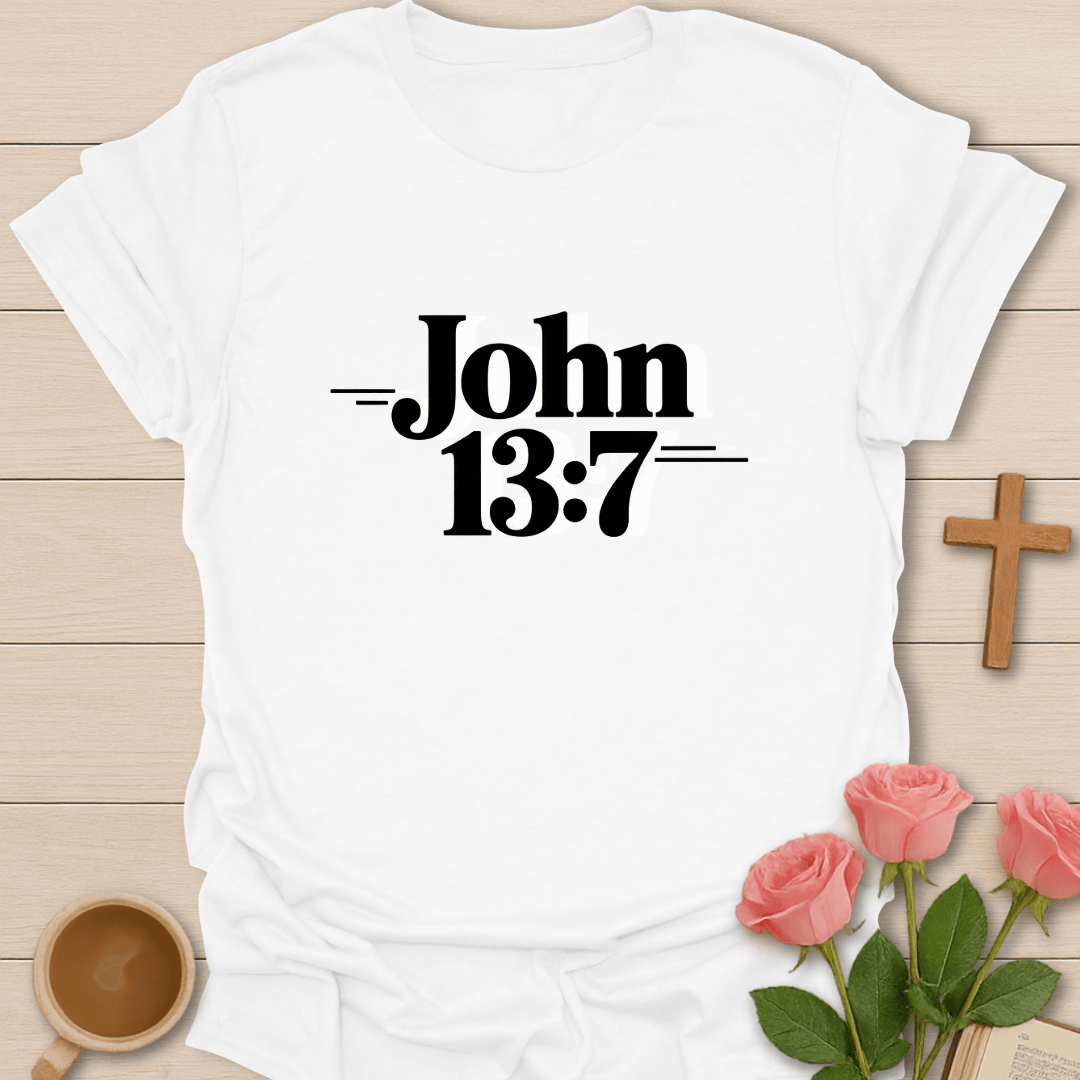 John 13:7 T-Shirt