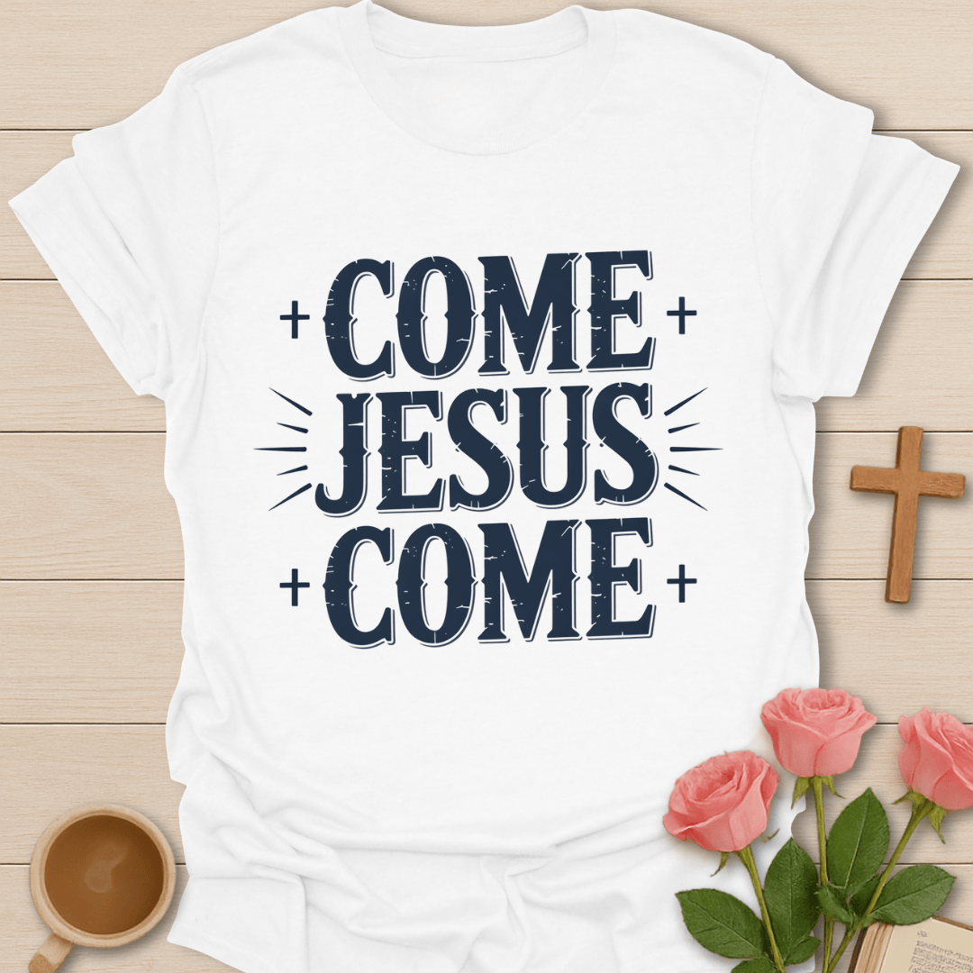 Come Jesus Come T-Shirt T-Shirt