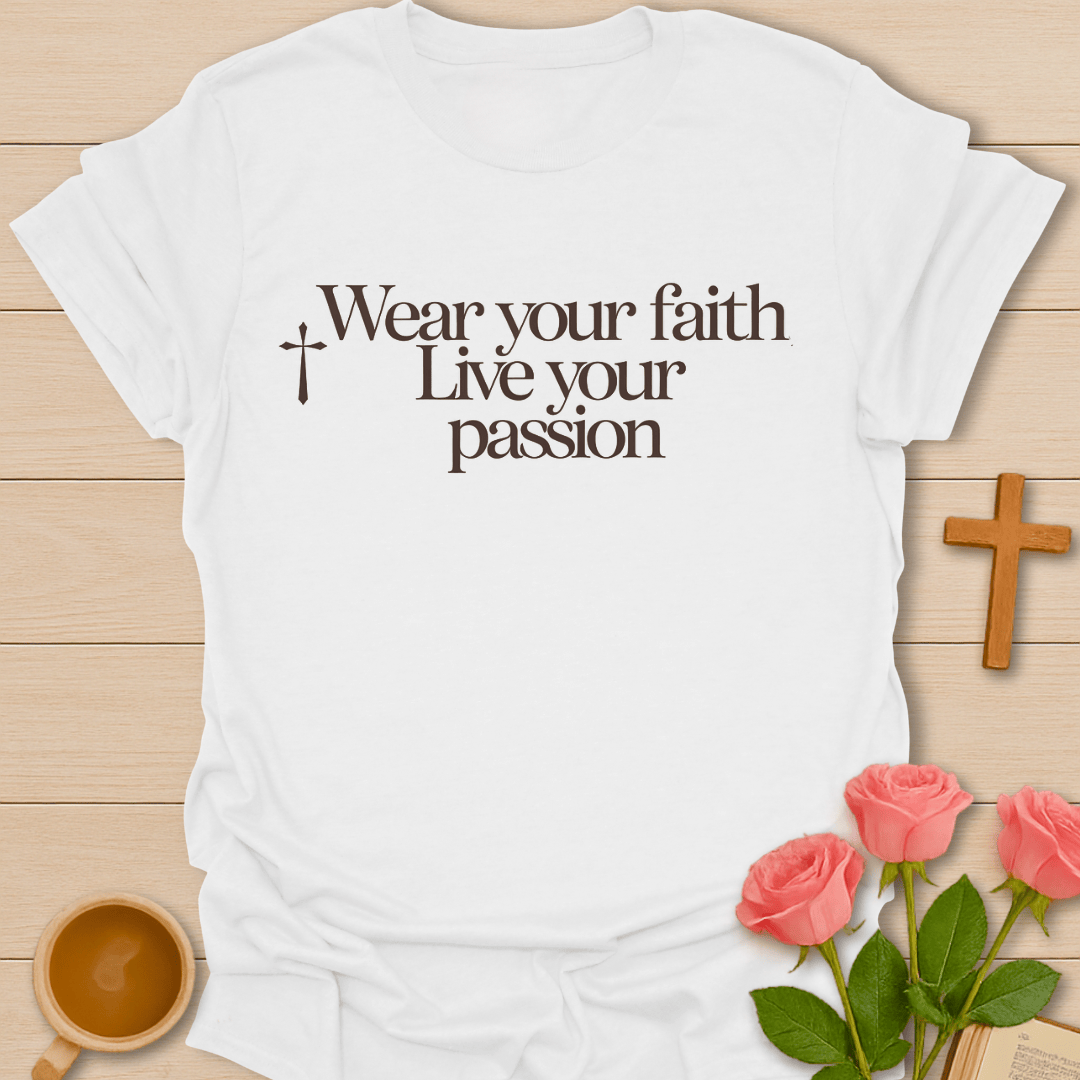 Your Faith Your Passion T-Shirt