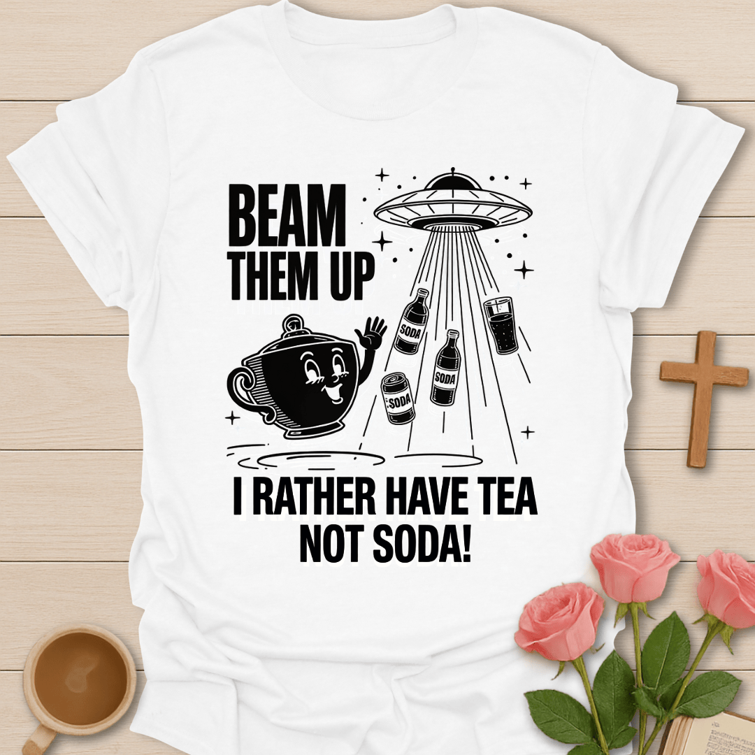 Beam Them Up Tea T-Shirt T-Shirt