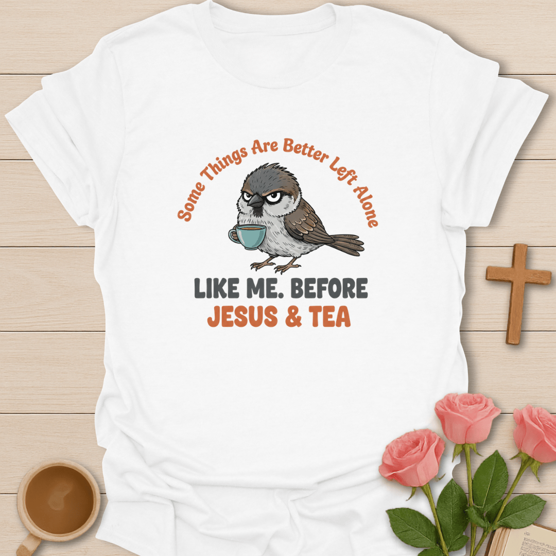 Better Left Alone: Jesus & Tea T-Shirt T-Shirt