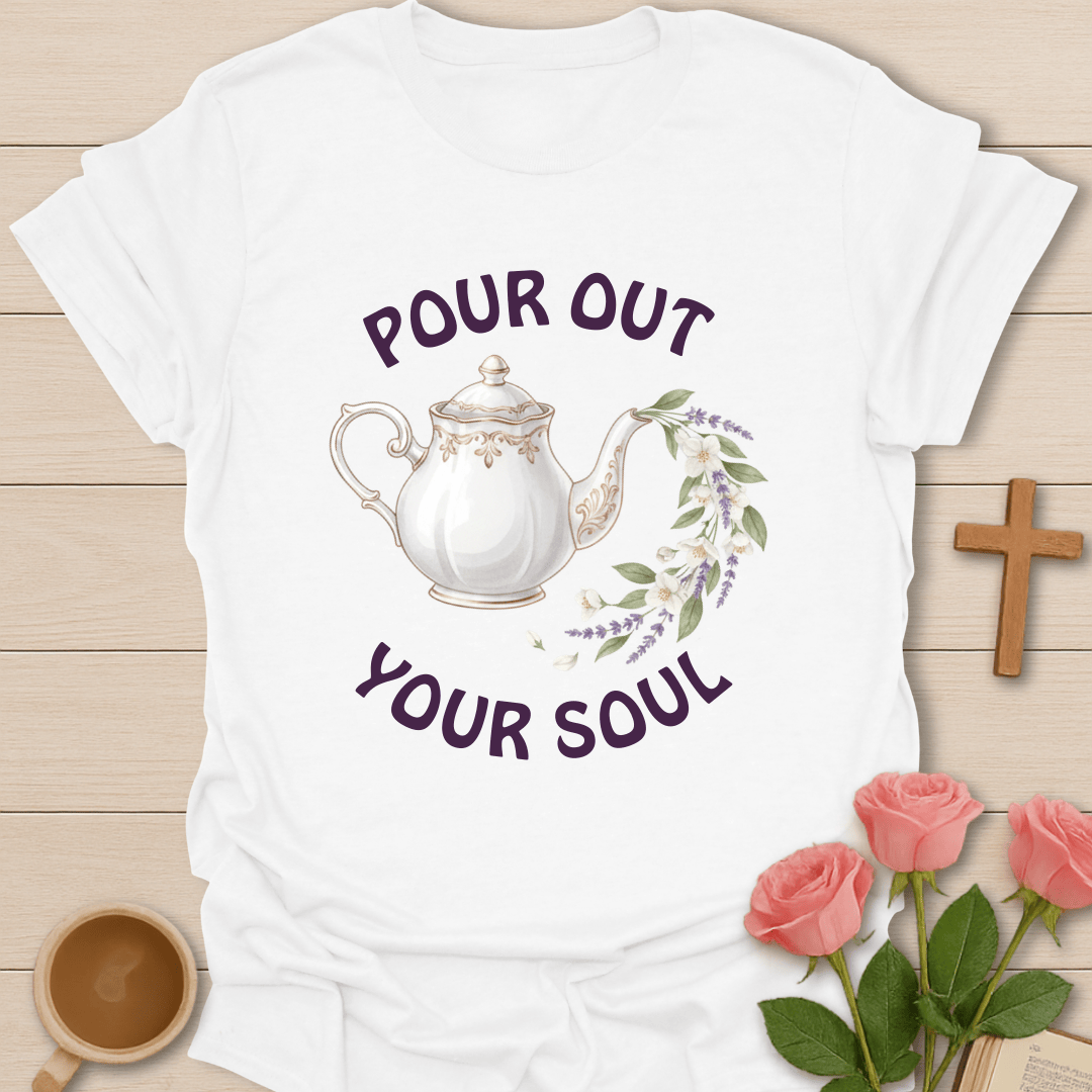 Pour Out Your Soul T-Shirt T-Shirt