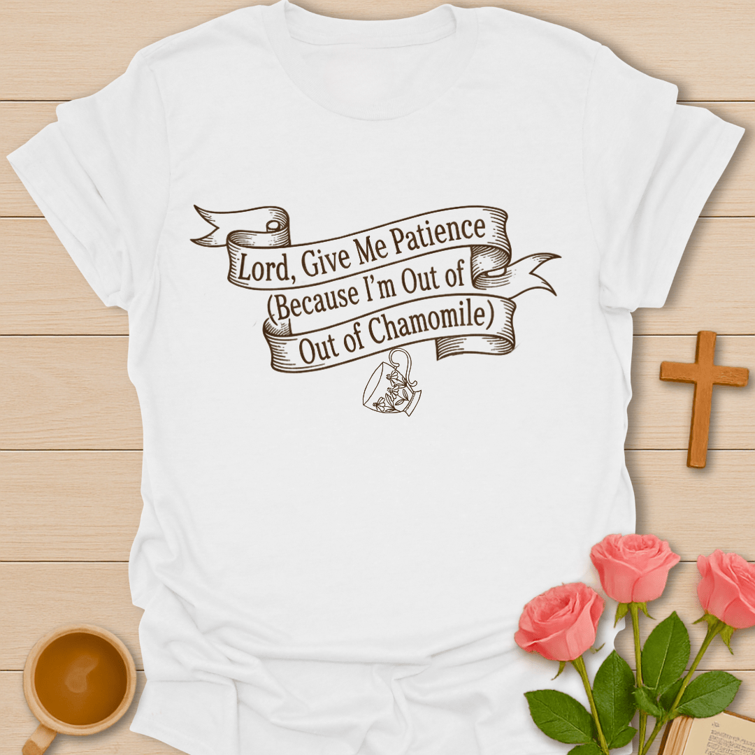 Patience No Chamomile T-Shirt T-Shirt