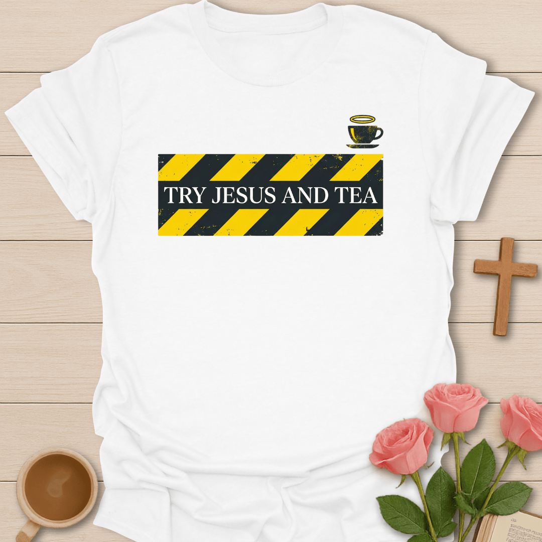 Try Jesus Tea T-Shirt T-Shirt