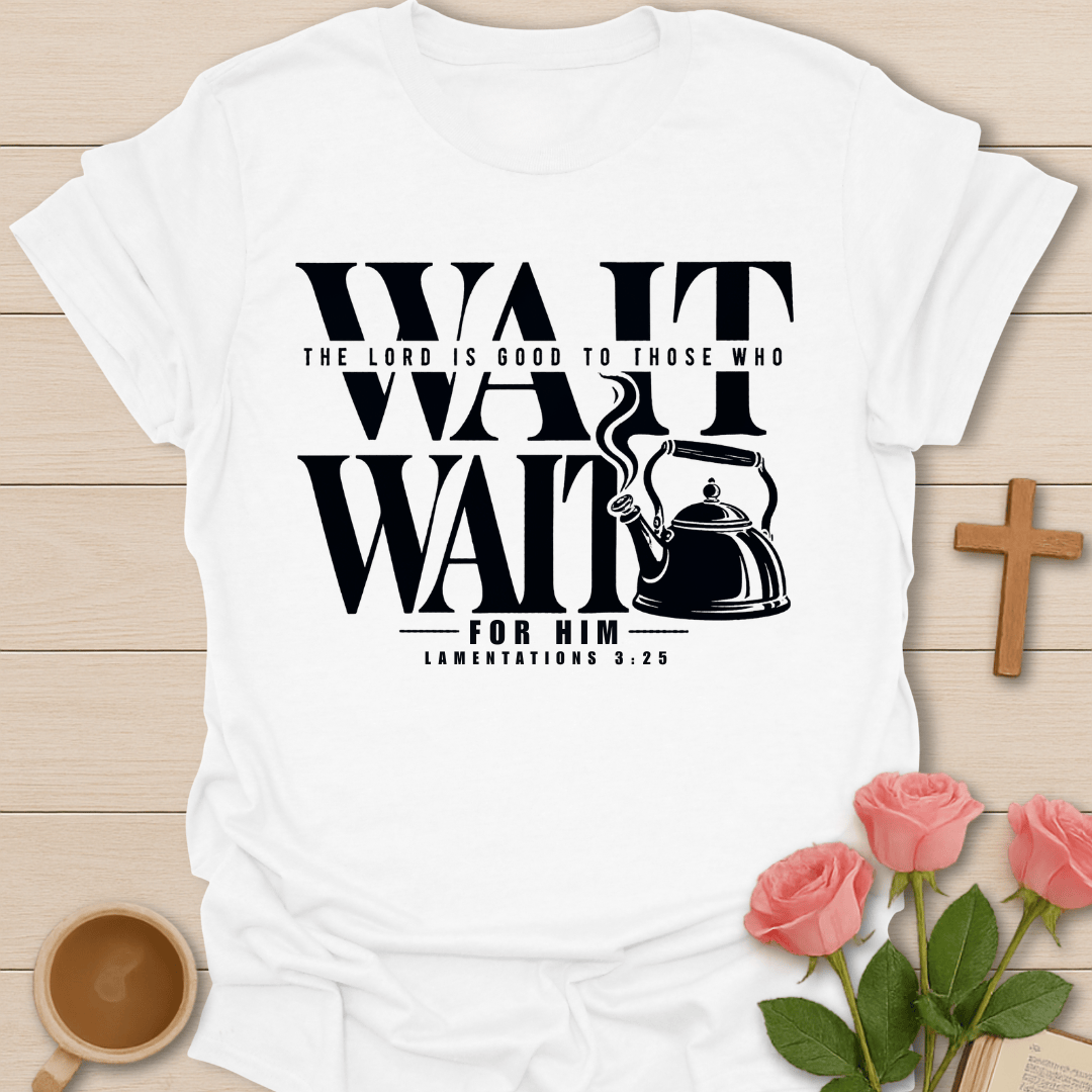 Wait For The Lord T-Shirt