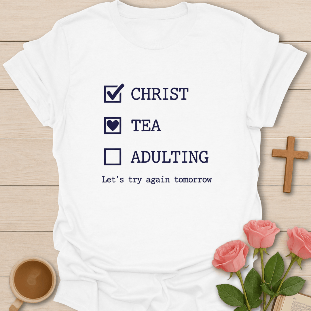 Christ ✔ Tea ♥ Adulting T-Shirt
