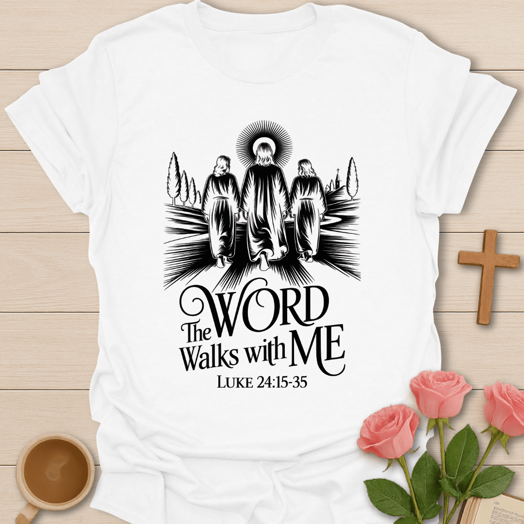 The Word Walks With Me T-Shirt T-Shirt