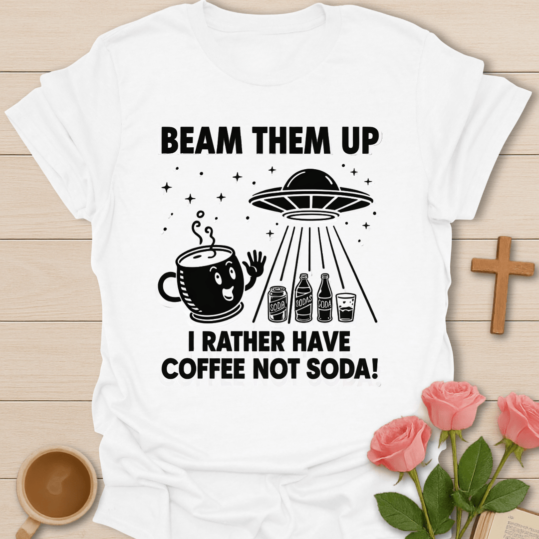 Beam Them Up Coffee T-Shirt T-Shirt
