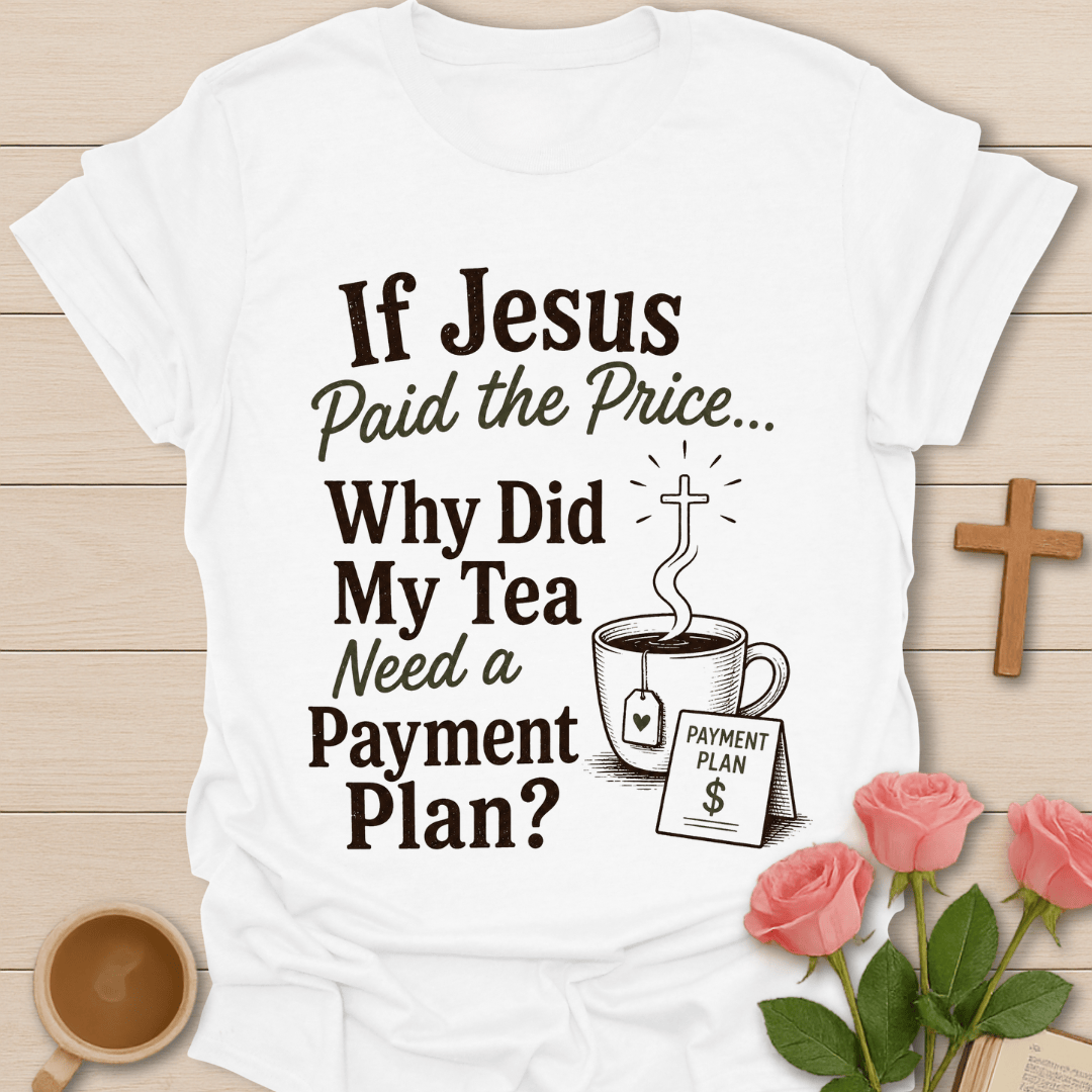 Jesus Paid It Tea T-Shirt T-Shirt