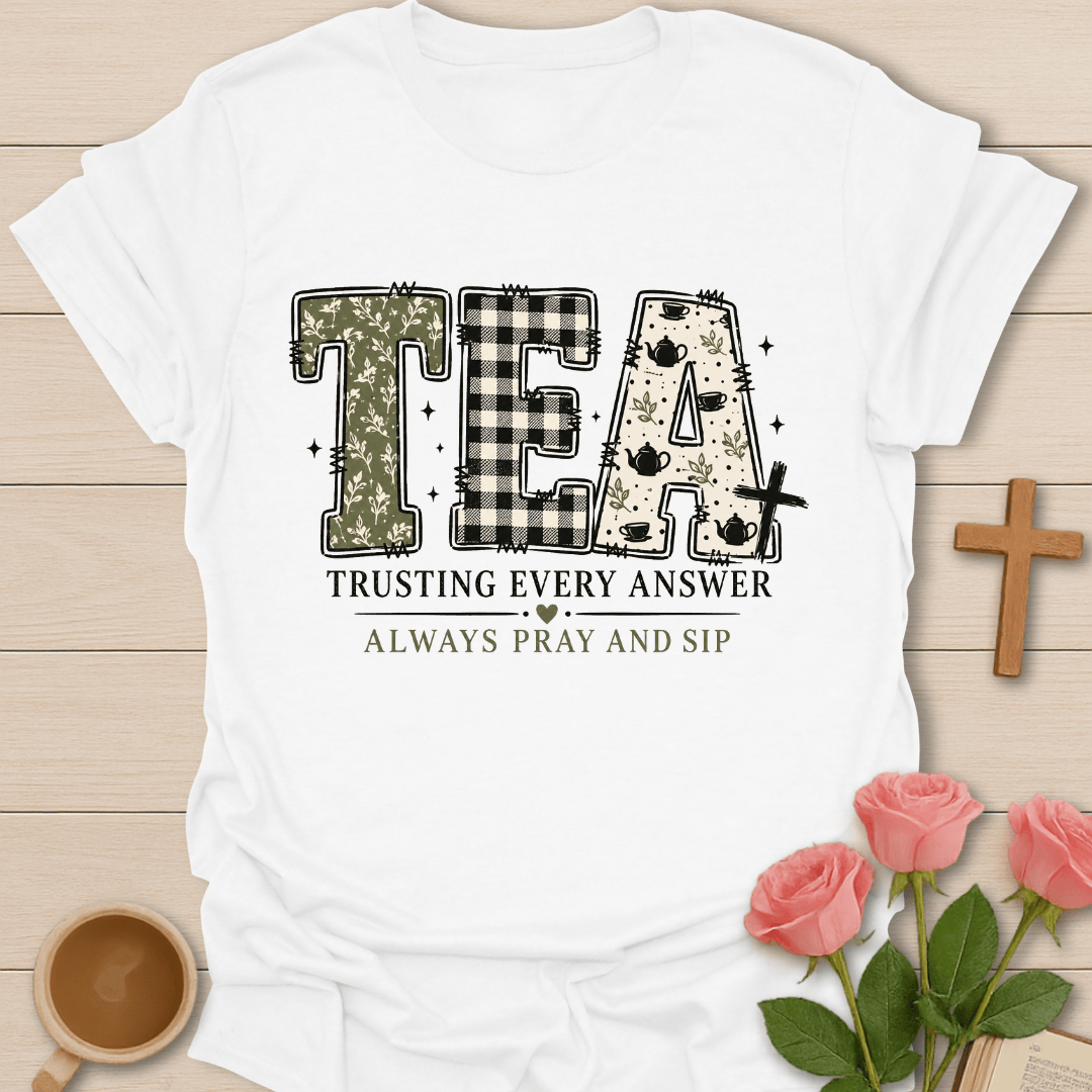 Trusting Every Answer Tea T-Shirt KozzyCo Christian and tea lover design