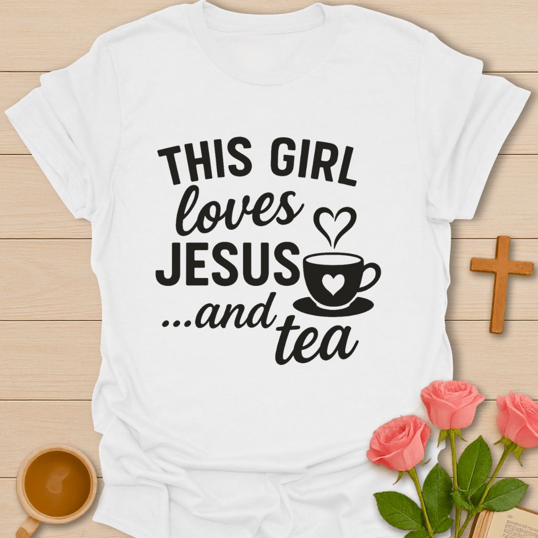 This Girl Loves Jesus & Tea T-Shirt