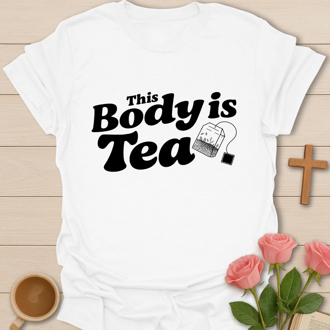 White graphic t-shirt design with the phrase “This Body Is Tea” and a hanging tea bag illustration