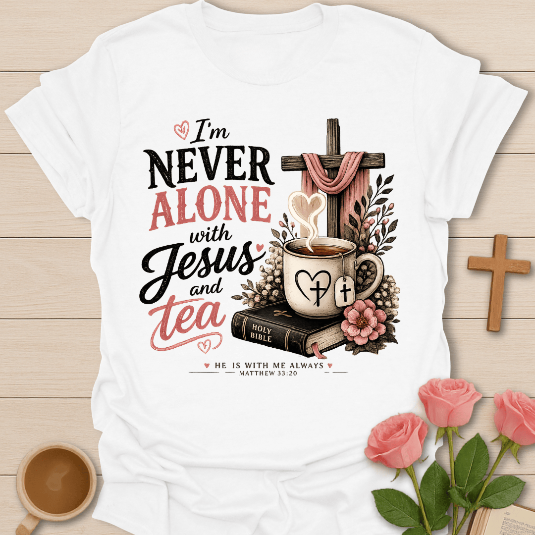 Never Alone With Jesus Tea T-Shirt T-Shirt