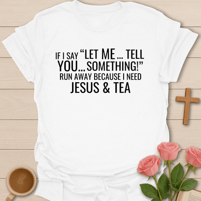 Tell You Something Jesus & Tea Shirt T-Shirt