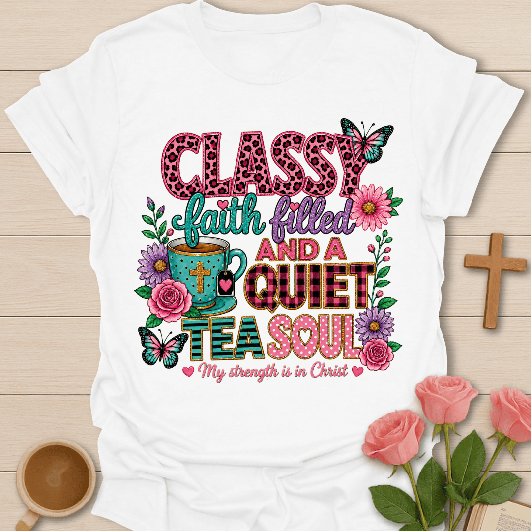 Classy Faith Filled Tea Soul T-Shirt KozzyCo Christian and tea lover design