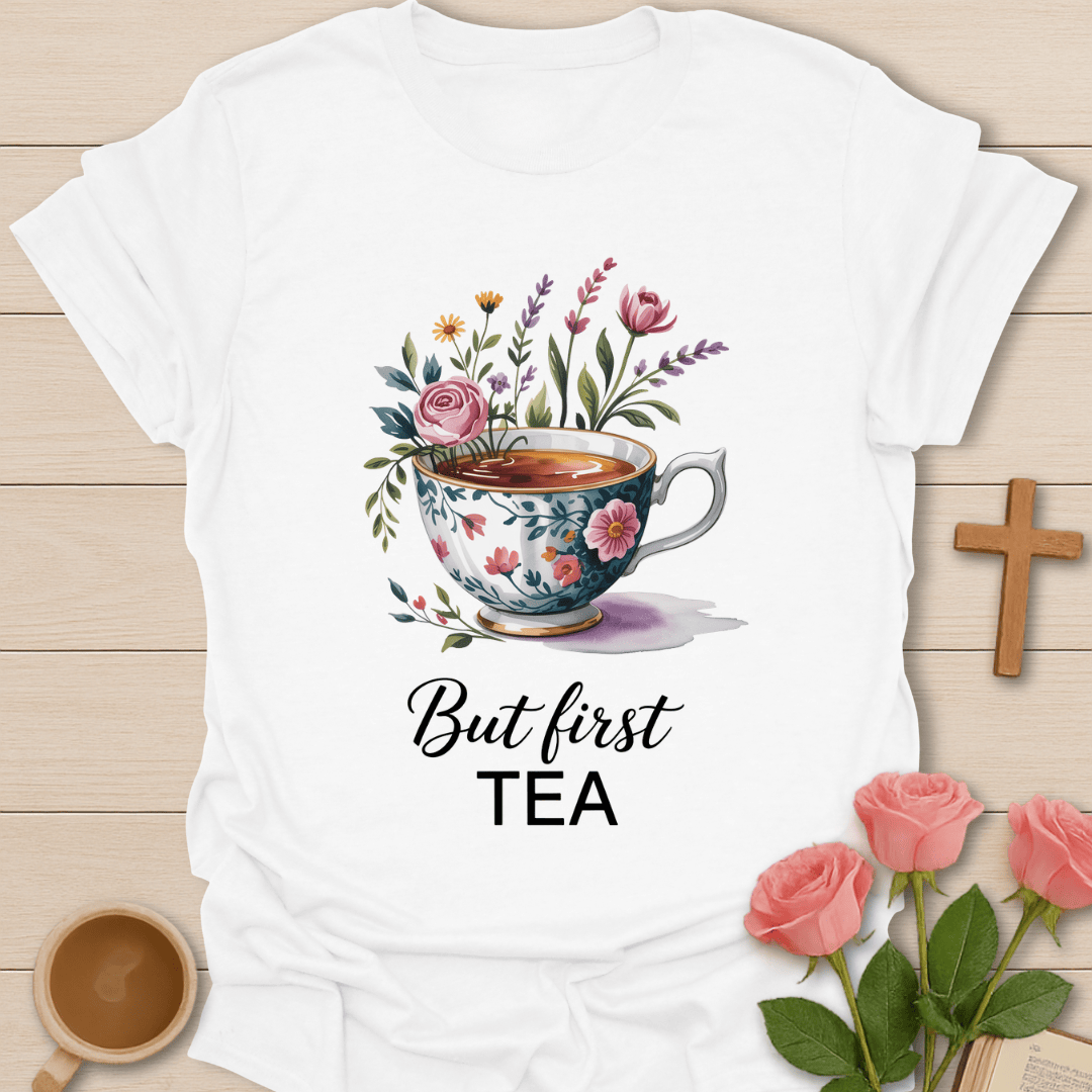 But First Tea T-Shirt T-Shirt