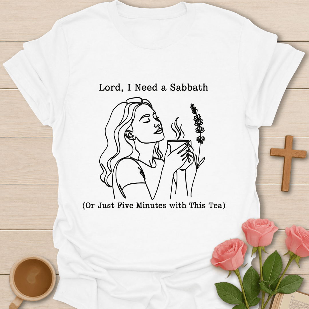 Lord I Need a Sabbath T-Shirt T-Shirt