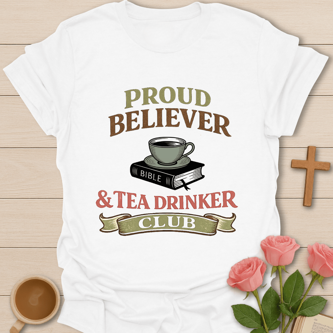 Proud Believer Tea T-Shirt T-Shirt