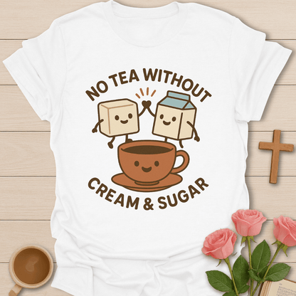 Tea Without Cream & Sugar T-Shirt