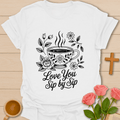 Love You Sip By Sip T-Shirt T-Shirt