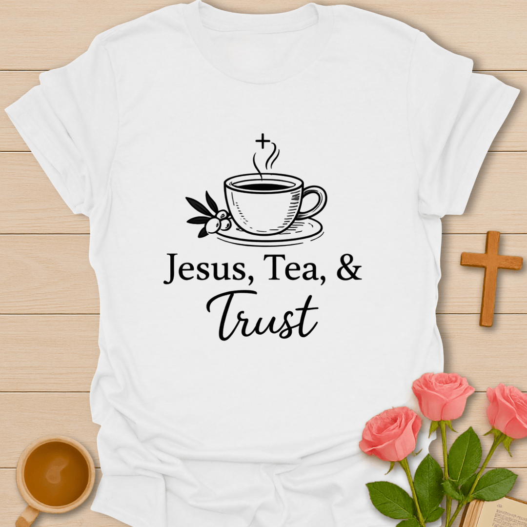 Jesus Tea & Trust T-Shirt T-Shirt